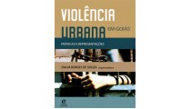 Violência Urbana Em Goiás Práticas e Representações & outras histórias